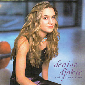 Denise Djokic: Barber, Martinu, Britten